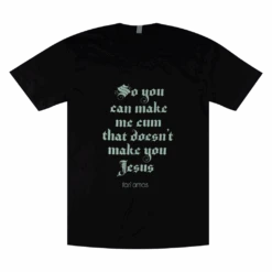 So You Can Make Me Cum Black T-Shirt