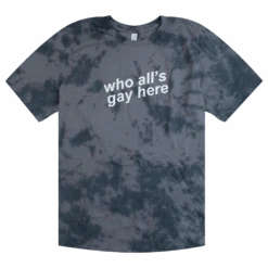 Who All's Gay Here Tie-Dye Tee